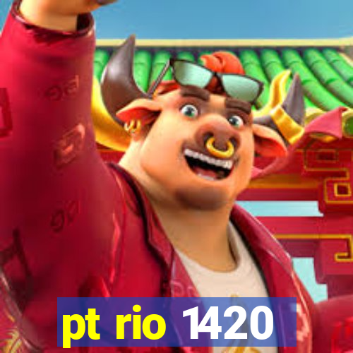 pt rio 1420